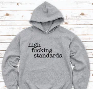 High F*cking Standards, Gray Unisex Hoodie Sweatshirt