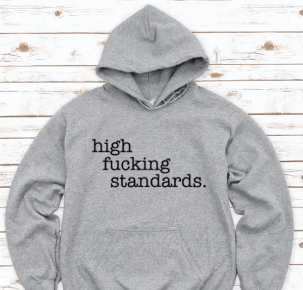 High F*cking Standards, Gray Unisex Hoodie Sweatshirt