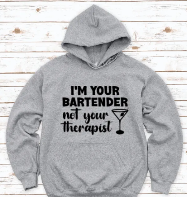 I'm Your Bartender, Not Your Therapist, Gray Unisex Hoodie Sweatshirt