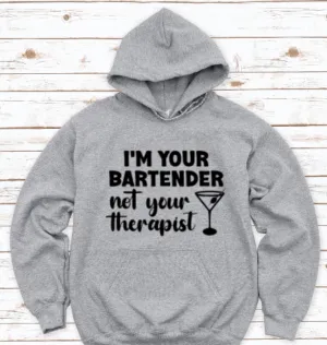 I'm Your Bartender, Not Your Therapist, Gray Unisex Hoodie Sweatshirt
