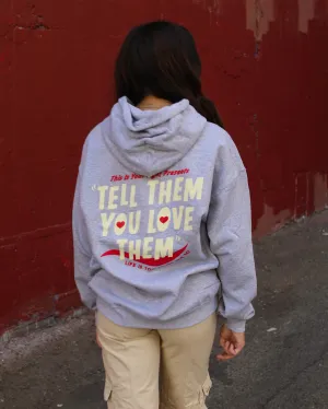 TELL THEM YOU LOVE THEM HOODIE (grey)